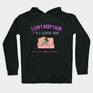 I can't keep calm I'm a gaming mom Hoodie